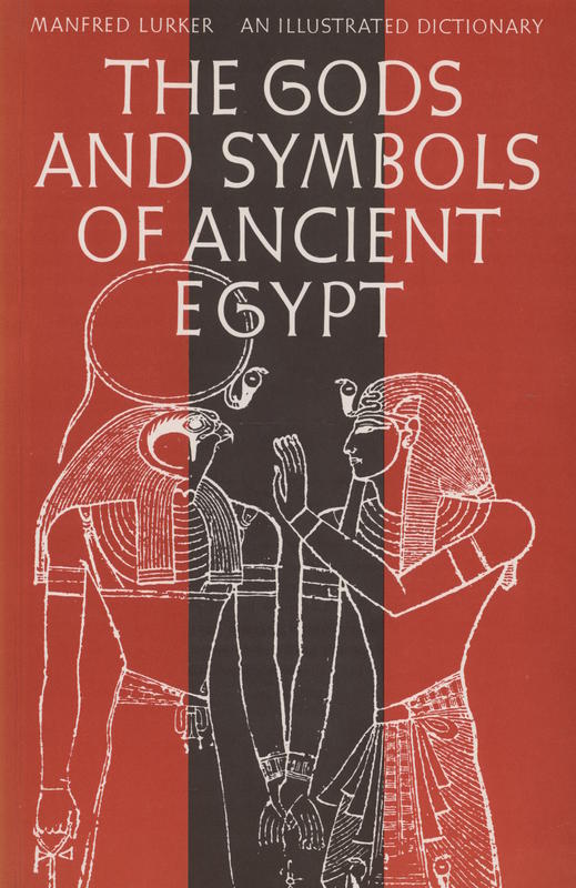 The gods and symbols of Ancient Egypt : an illustrated dictionary / Manfred Lurker cover