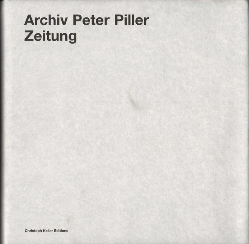 Archiv Peter Piller : Zeitung / Christoph Keller cover