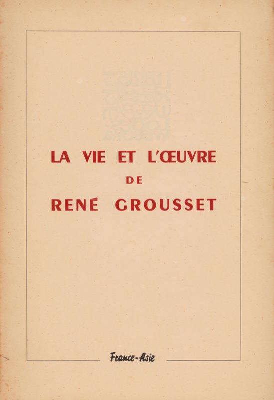 La vie et l'œuvre de René Grousset / directeur : René de Berval cover