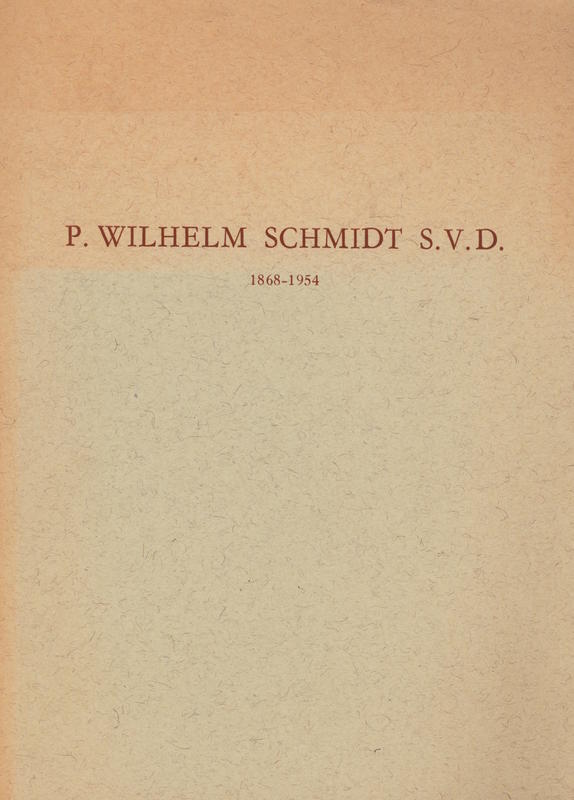 P. Wilhelm Schmidt S. V. D. 1868-1954 : eine biographische Skizze / Joseph Henninger cover