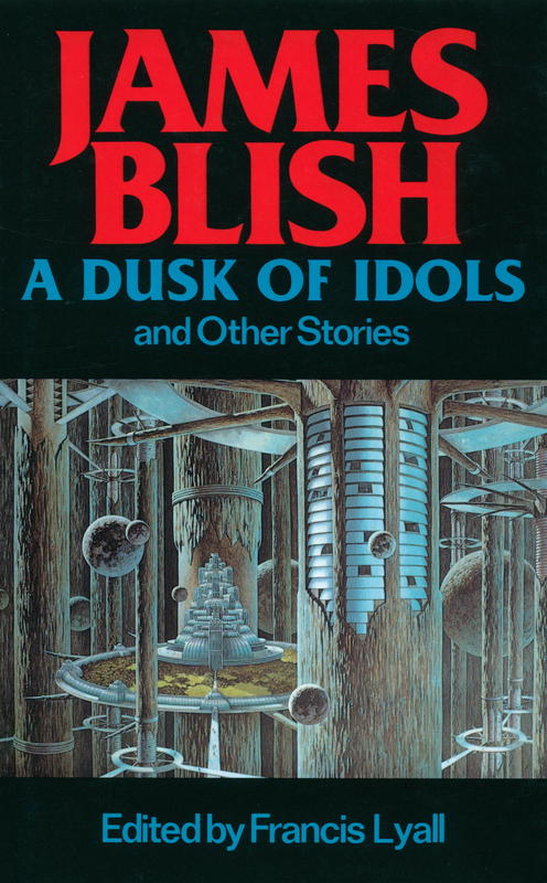A dusk of idols and other stories / James Blish ; edited by Francis Lyall cover