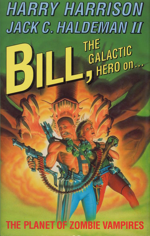 Bill, the galactic hero on the planet of zombie vampires / Harry Harrison and Jack C. Haldeman II cover