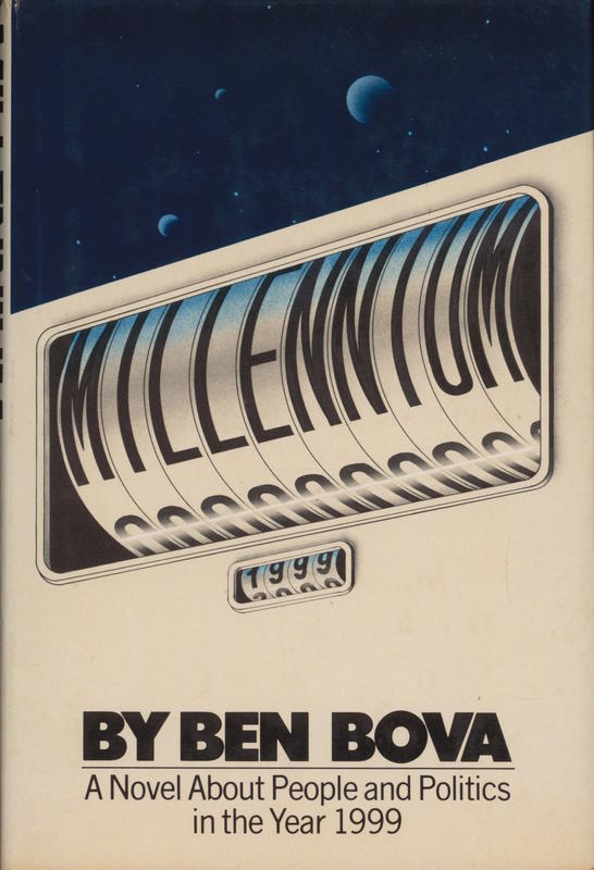 Millennium : a novel about people and politics in the year 1999 / by Ben Bova cover