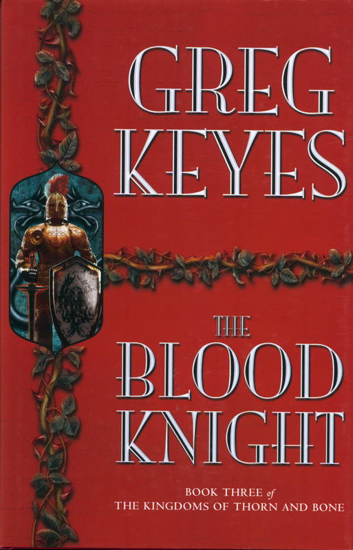 The blood knight : the kingdoms of thorn and bone : book three / Greg Keyes cover