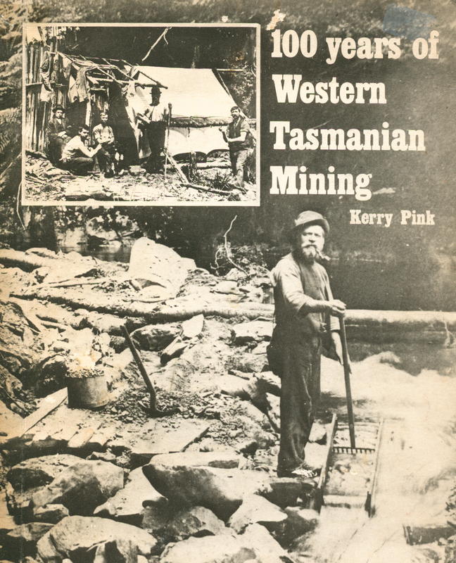 100 years of western Tasmanian mining / by Kerry Pink cover