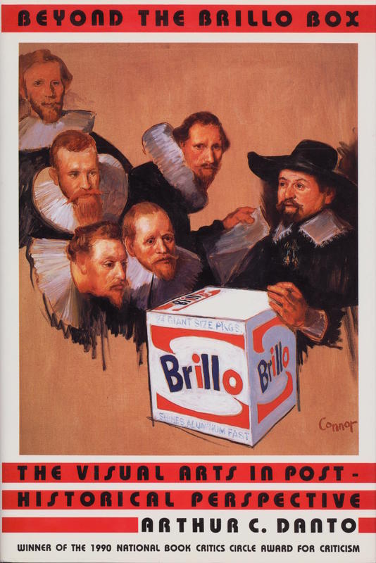 Beyond the Brillo box : the visual arts in post-historical perspective cover