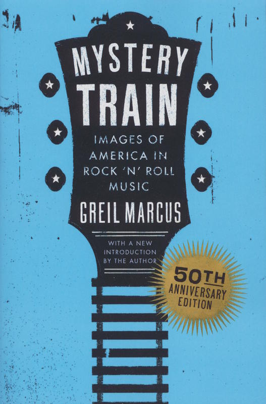 Mystery train : images of America in rock 'n' roll music cover