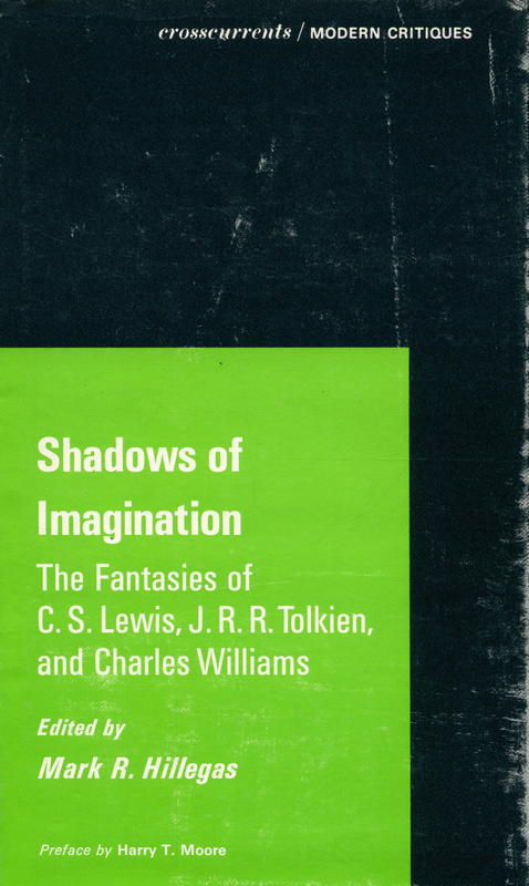 Shadows of imagination : the fantasies of C. S. Lewis, J. R. R. Tolkien, and Charles Williams / edited by Mark R Hillegas ; with a preface by Harry T. Moore cover