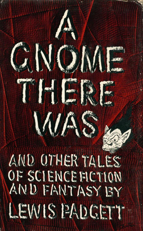 A gnome there was : and other tales of science fiction and fantasy / Lewis Padgett cover