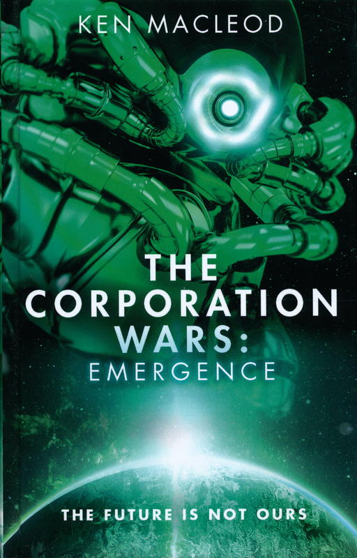 The corporation wars : emergence / Ken MacLeod cover