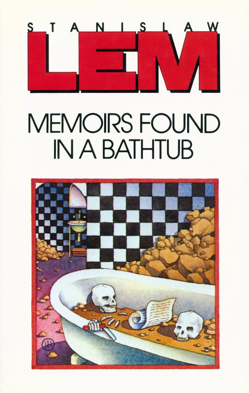 Memoirs found in a Bathtub / Stanisław Lem ; translated by Michael Kandel and Christine Rose cover