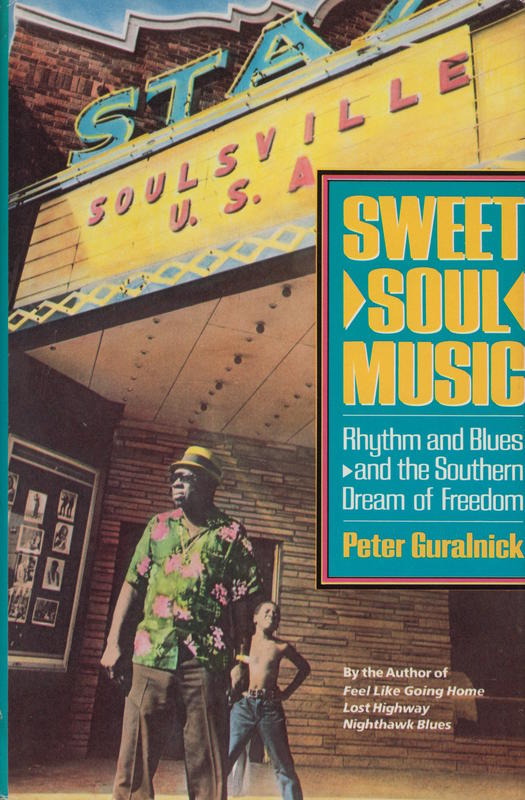 Sweet soul music : rhythm and blues and the southern dream of freedom / Peter Guralnick cover