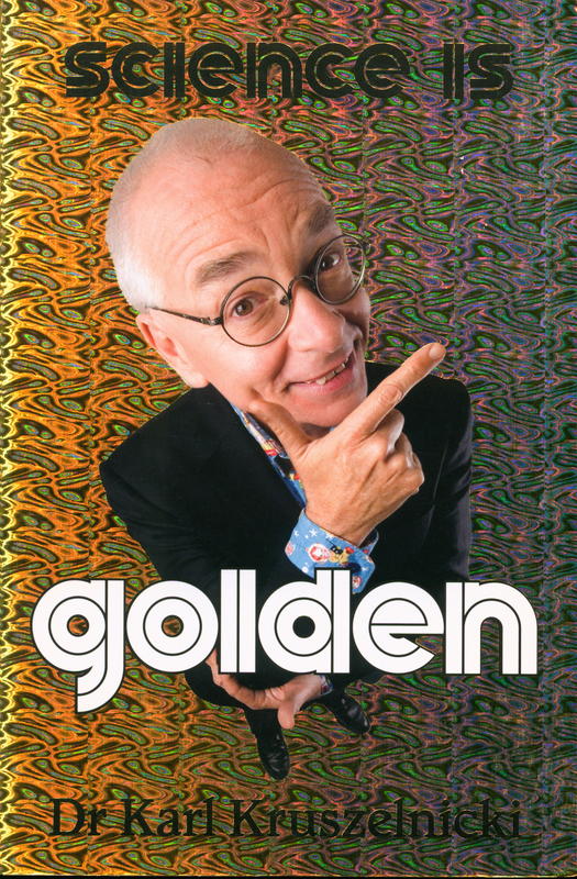 Science is golden / Dr Karl Kruszelnicki ; illustrated by Adam Yazxhi cover