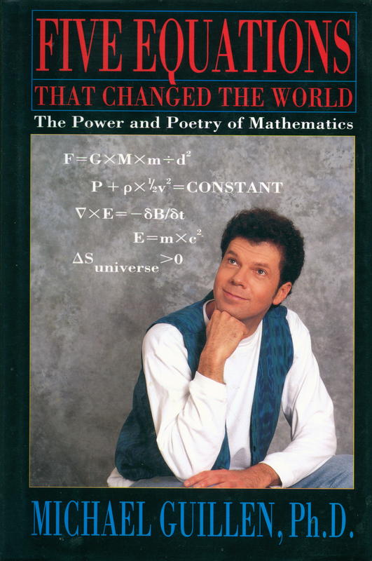 Five equations that changed the world : the power and poetry of mathematics / Michael Guillen, Ph.D. cover