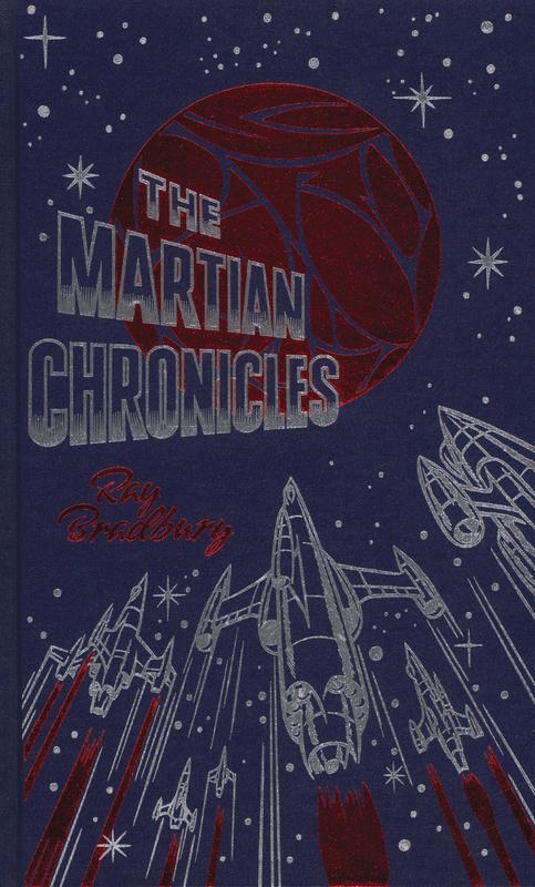 The Martian chronicles / Ray Bradbury ; introduced by Chris Hadfield ; illustrated by Mick Brownfield cover