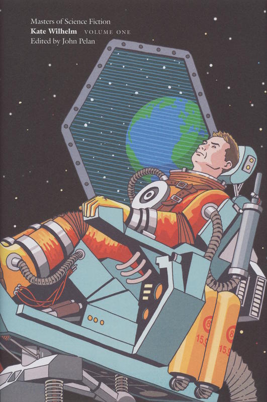 Masters of science fiction : Kate Wilhelm, volume one / edited by John Pelan ; introduction by Jack Dann cover