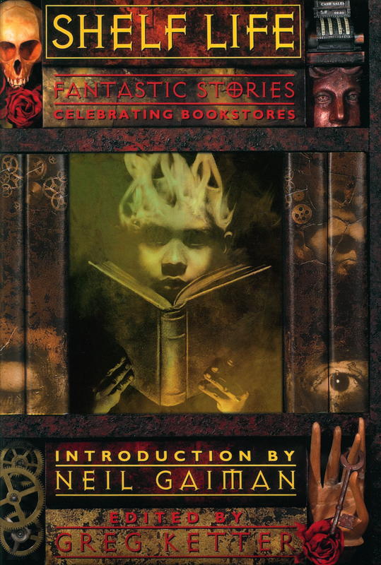 Shelf life : Fantastic stories celebrating bookstores / edited by Greg Ketter cover