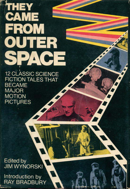 They came from outer space : 12 classic science fiction tales that became major motion pictures / edited by Jim Wynorski ;  with a special introduction by Ray Bradbury cover