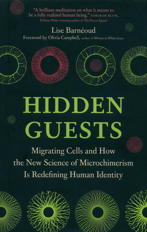 Hidden guests : migrating cells and how the new science of microchimerism is redefining human identity cover