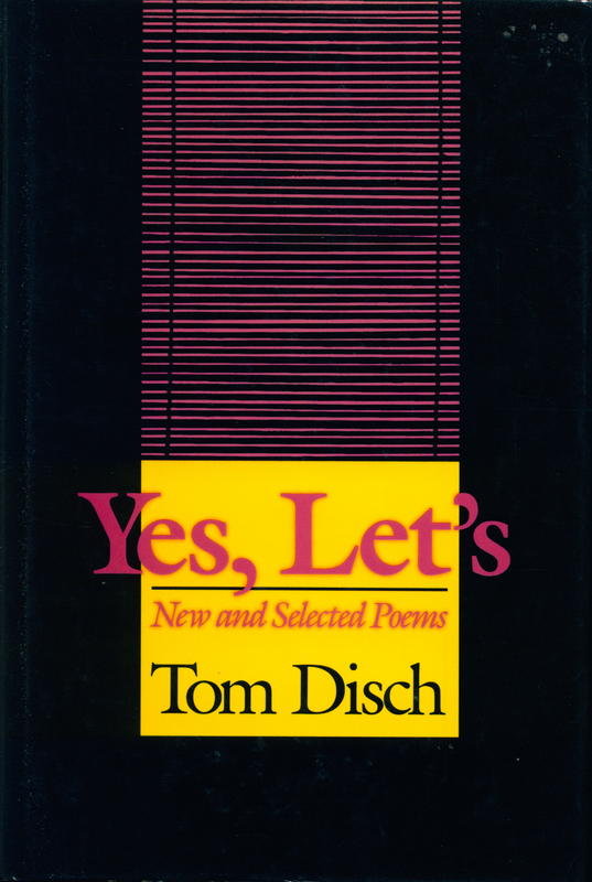 Yes, let's : new and selected poems / Tom Disch cover