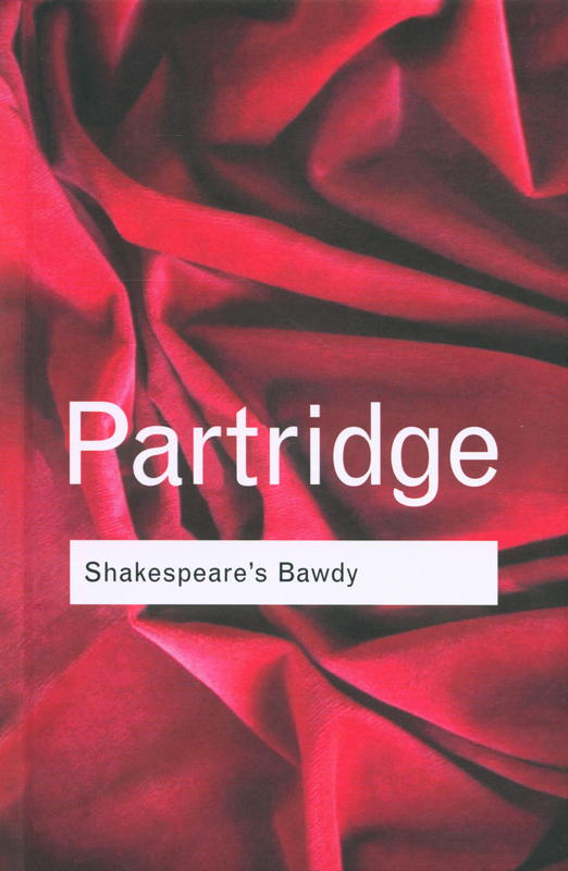 Shakespeare's bawdy / Eric Partridge ; foreword by Stanley Wells cover