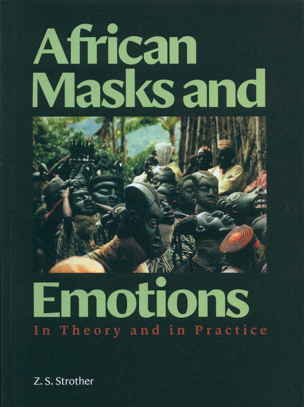 African masks and emotions : in theory and practice / Z. S. Strother cover