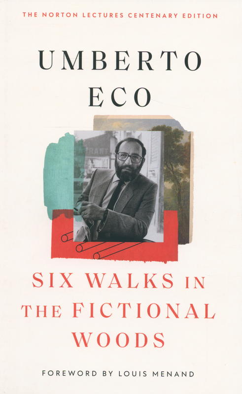 Six walks in the fictional woods / Umberto Eco ; foreword by Louis Menand cover