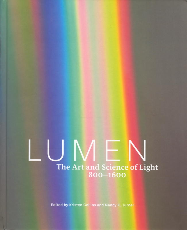 Lumen : the art and science of light, 800-1600 / edited by Kristen Collins and Nancy K. Turner cover