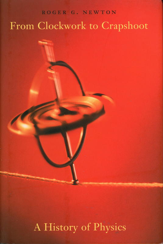 From clockwork to crapshoot : a history of physics cover