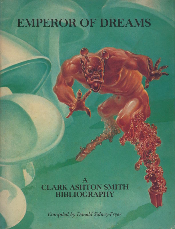 Emperor of dreams : a Clark Ashton Smith bibliography / compiled by Donald Sidney-Fryer & divers hands cover