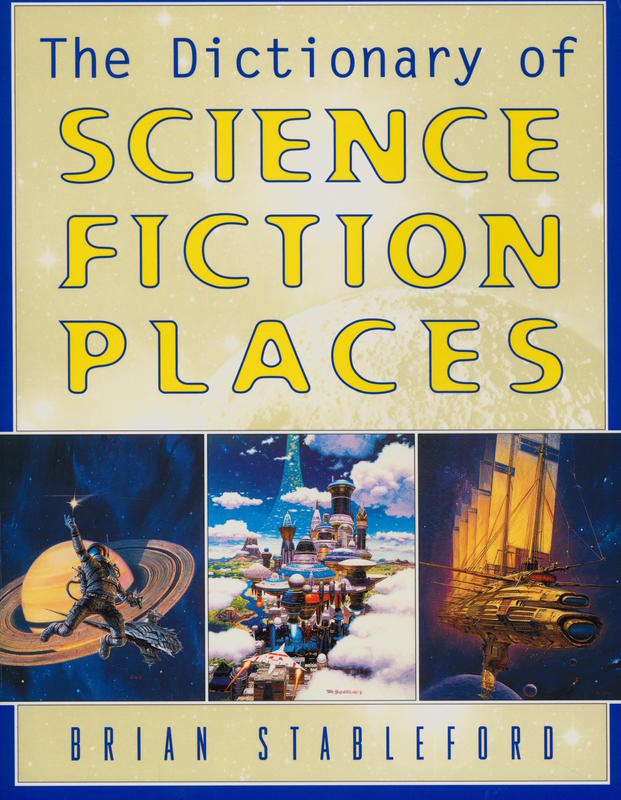 The dictionary of science fiction places / text by Brian Stableford ; illustrations by Jeff White cover