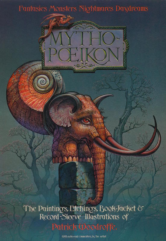 Mythopoeikon : fantasies, monsters, nightmares, daydreams / the paintings, book-jackets illustrations and record-sleeve designs of Patrick Woodroffe, with commentary by the artist cover