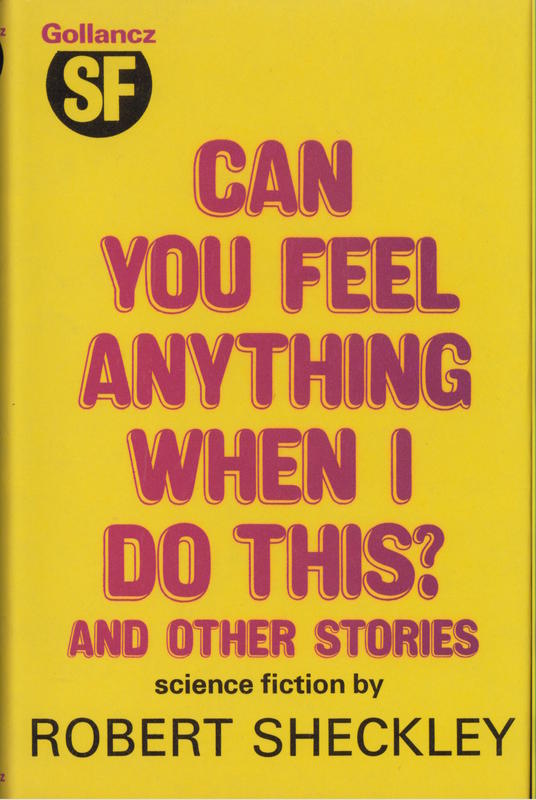 Can you feel anything when I do this? / Robert Sheckley cover