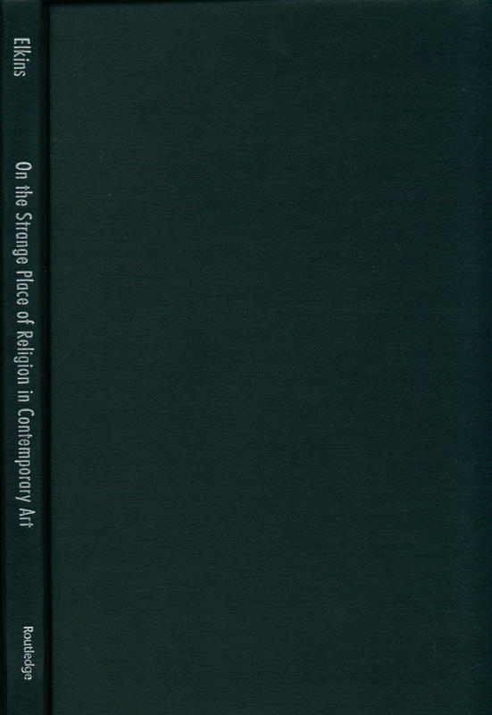 On the strange place of religion in contemporary art / James Elkins cover