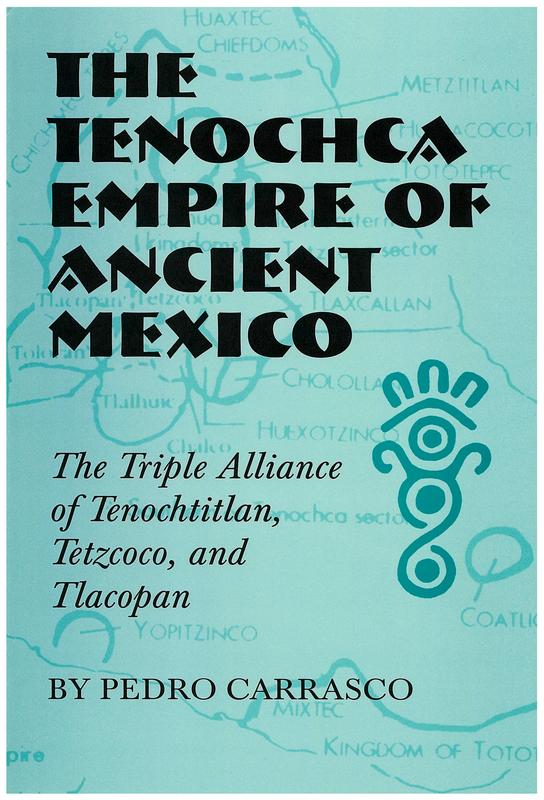 The Tenochca empire of ancient Mexico : the triple alliance of Tenochtitlan, Tetzcoco and Tlacopan cover