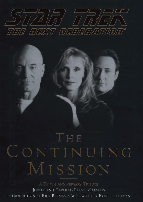 Star trek: the next generation : the continuing mission : a tenth anniversary tribute / Judith & Garfield Reeves-Stevens ; foreword by Rick Berman ; afterword by Robert Justman cover