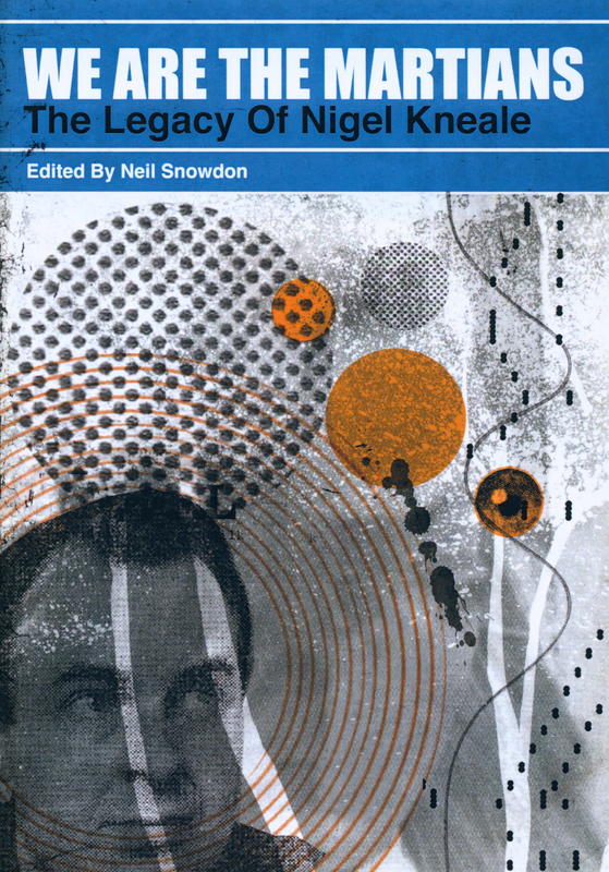 We are the Martians : The legacy of Nigel Kneale / Edited by Neil Snowdon cover