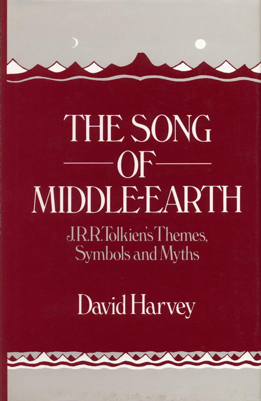 The song of middle-earth : J.R.R. Tolkien's themes, symbols and myths / David Harvey cover