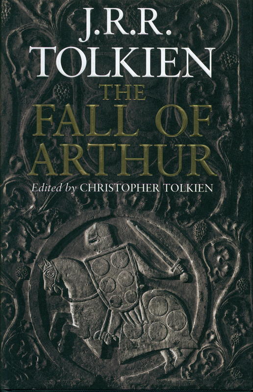 The fall of Arthur / by J. R. R. Tolkien ; edited by Christopher Tolkien cover