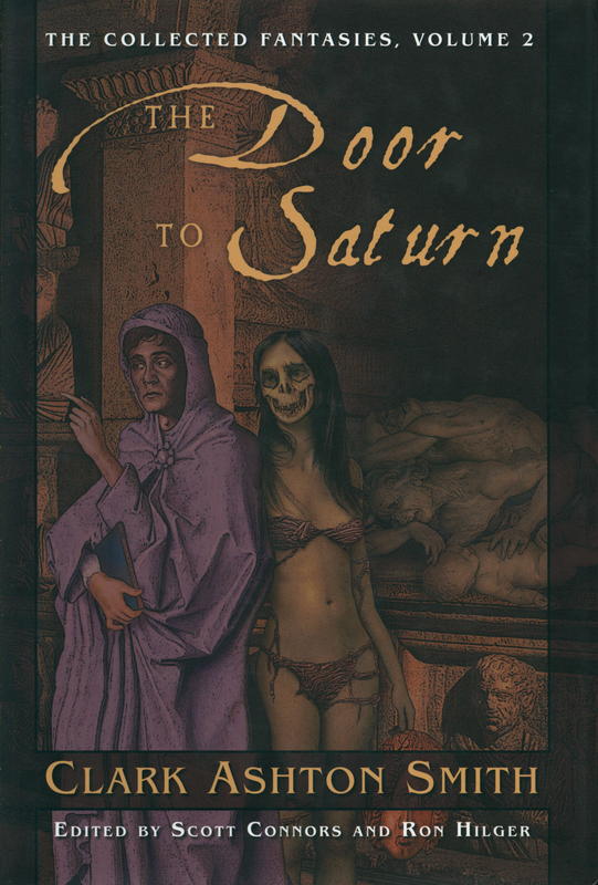 The door to saturn : volume two of the collected fantasies of Clark Ashton Smith / edited by Scott Connors and Ron Hilger ; with an introduction by Tim Powers cover