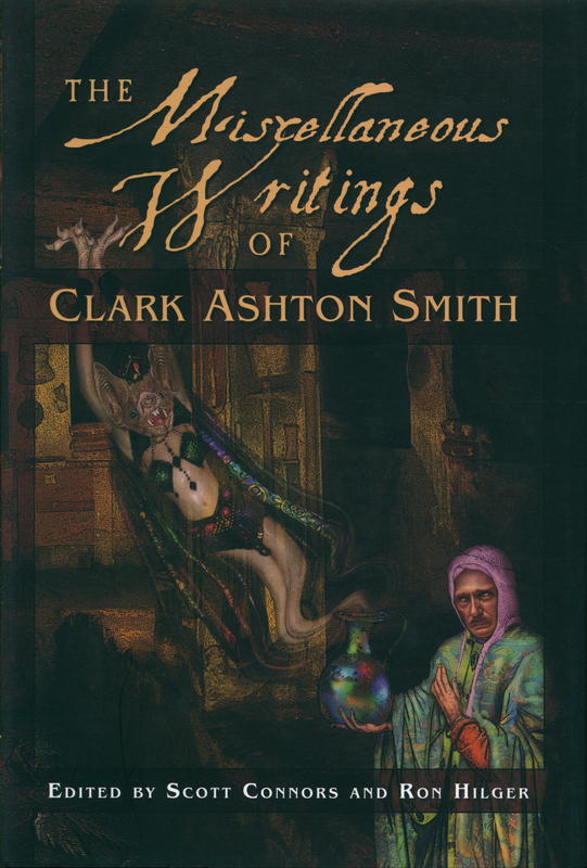 The miscellaneous writings of Clark Ashton Smith / edited by Scott Connors and Ron Hilger ; with an introduction by Donald Sidney-Fryer cover