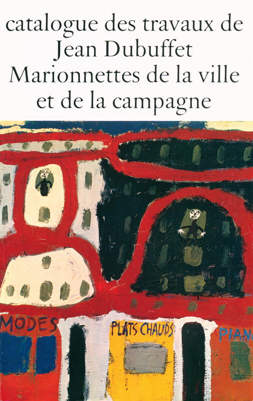 Catalogue des travaux de Jean Dubuffet : fascicule I : marionnettes de la ville et de la campagne cover
