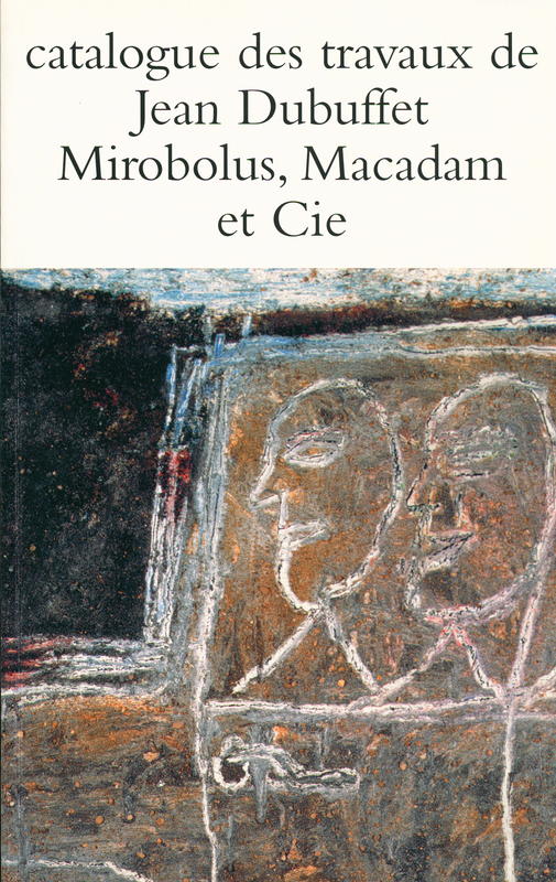 Catalogue des travaux de Jean Dubuffet : fascicule II : Mirobolus, Macadam et Cie cover