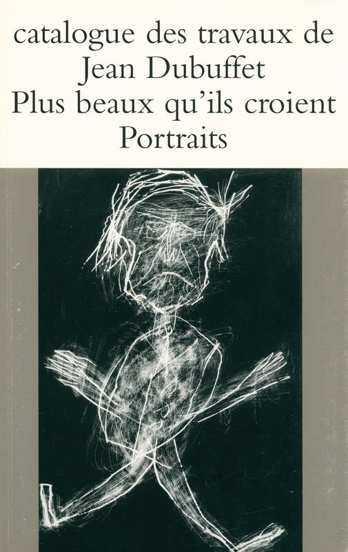 Catalogue des travaux de Jean Dubuffet : fascicule III : Plus beaux qu'ils croient (portraits) cover