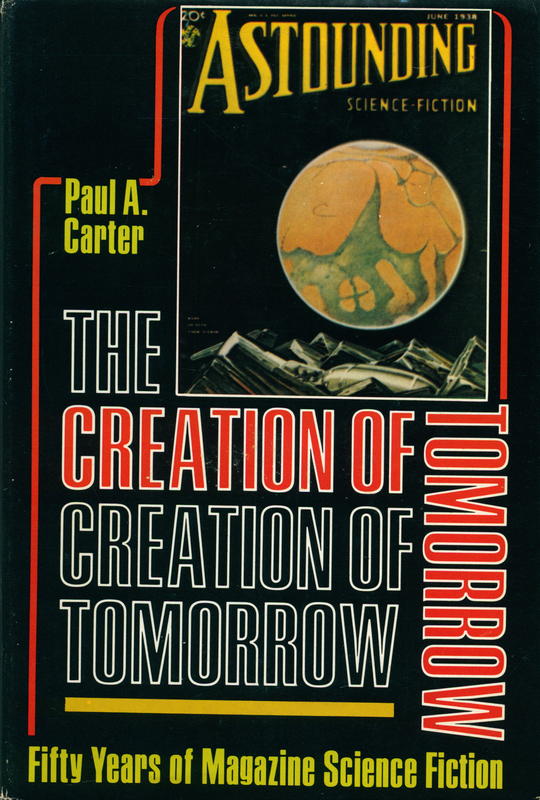 The creation of tomorrow : fifty years of magazine science fiction / Paul A. Carter cover
