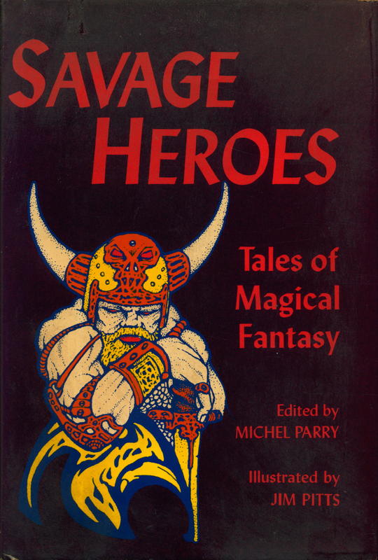 Savage heroes : tales of magical fantasy / edited by Michel Parry ; illustrated by Jim Pitts cover