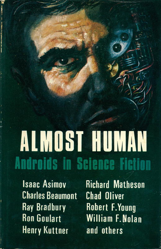 Almost human : androids in science fiction / edited by William F. Nolan ; with an introduction by A. E. van Vogt cover