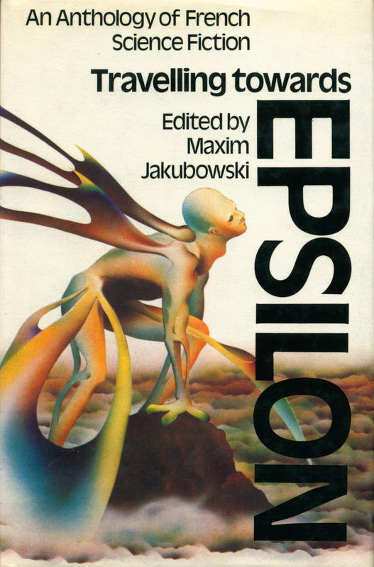 Travelling towards Epsilon : an anthology of French science fiction / edited by Maxim Jakubowski ; translations by Beth Blish and Maxim Jakubowski cover