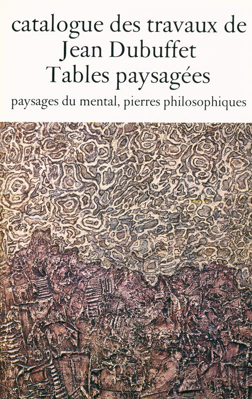 Catalogue des travaux de Jean Dubuffet : fascicule VII : paysages du mental, pierres philosophiques cover
