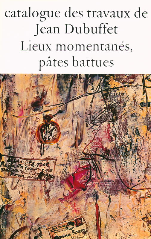 Catalogue des travaux de Jean Dubuffet : fascicule VIII : lieux momentanes, pates battues cover